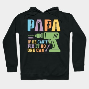 Papa If He Can't Fix It No One Can Gift For Men Father day Hoodie